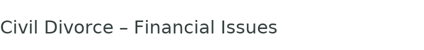 Civil Divorce – Financial Issues