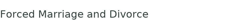 Forced Marriage and Divorce
