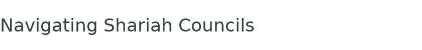Navigating Shariah Councils