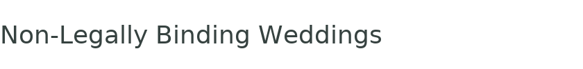 Non-Legally Binding Weddings