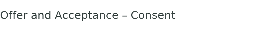 Offer and Acceptance – Consent